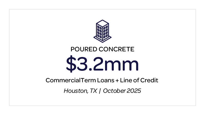 Poured Concrete, $3.2mm, Commercial Term Loans + Line of Credit, Houston, TX, October 2025