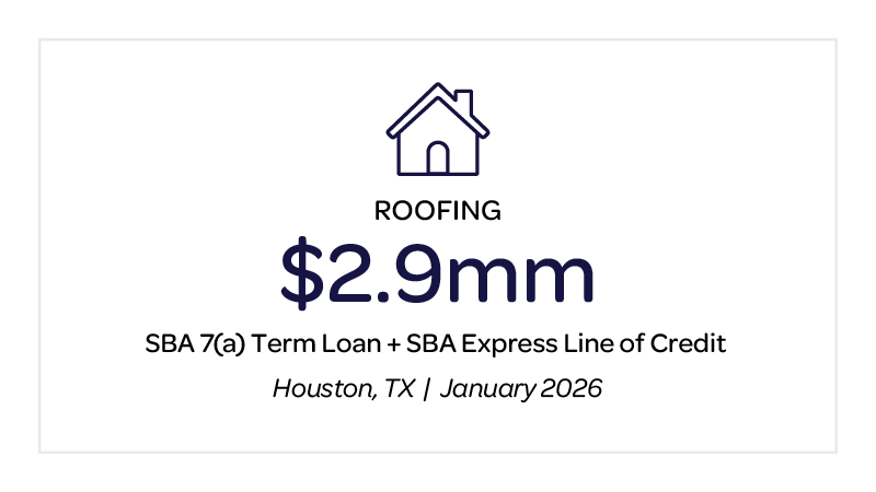 Roofing, $2.9mm, SBA 7(a) Term Loan + SBA Express Line of Credit, Houston, TX, January 2026