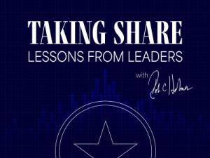Taking Share Lessons From Leaders with Rob C. Holmes